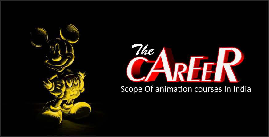 Career Scope Of Animation Course in India | Times and Trends